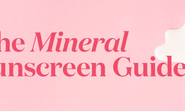 The Mineral Sunscreen Guide