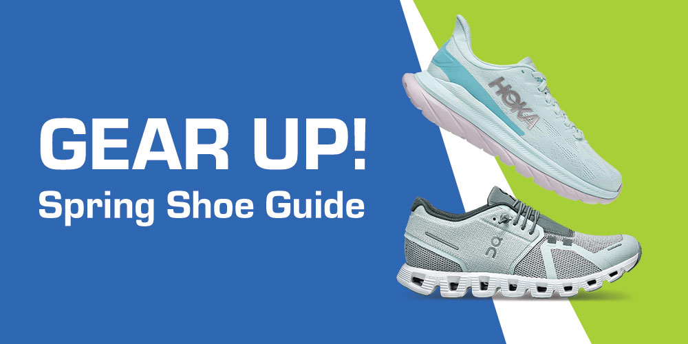 GEAR UP! Spring Shoe Guide