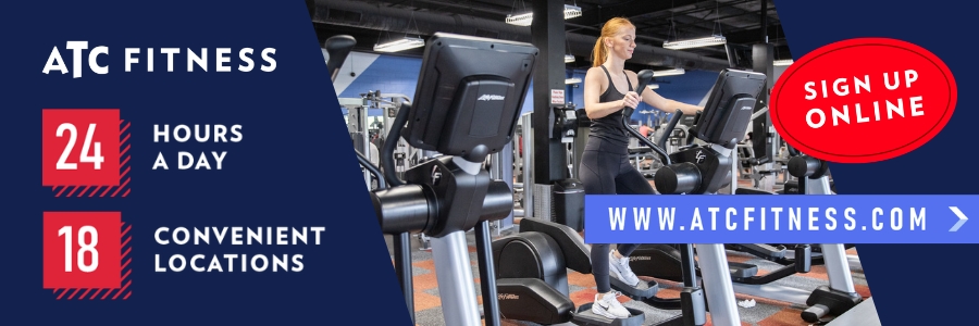 ATC FITNESS
24
18
HOURS A DAY
CONVENIENT
LOCATIONS
SIGN UP ONLINE
WWW.ATCFITNESS.COM